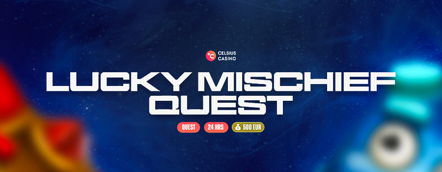 Lucky Mischief Quest, 24 timmars uppdrag med 500 € i pott